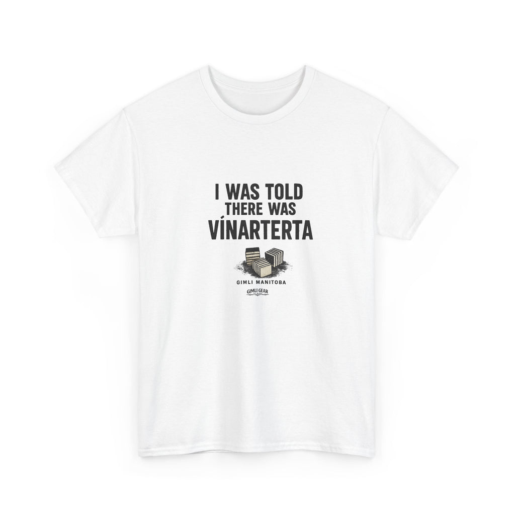 T‑Shirt — “I Was Told There Was Vinarterta” Funny Icelandic Cake Tee