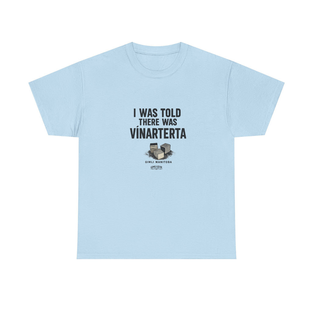 T‑Shirt — “I Was Told There Was Vinarterta” Funny Icelandic Cake Tee