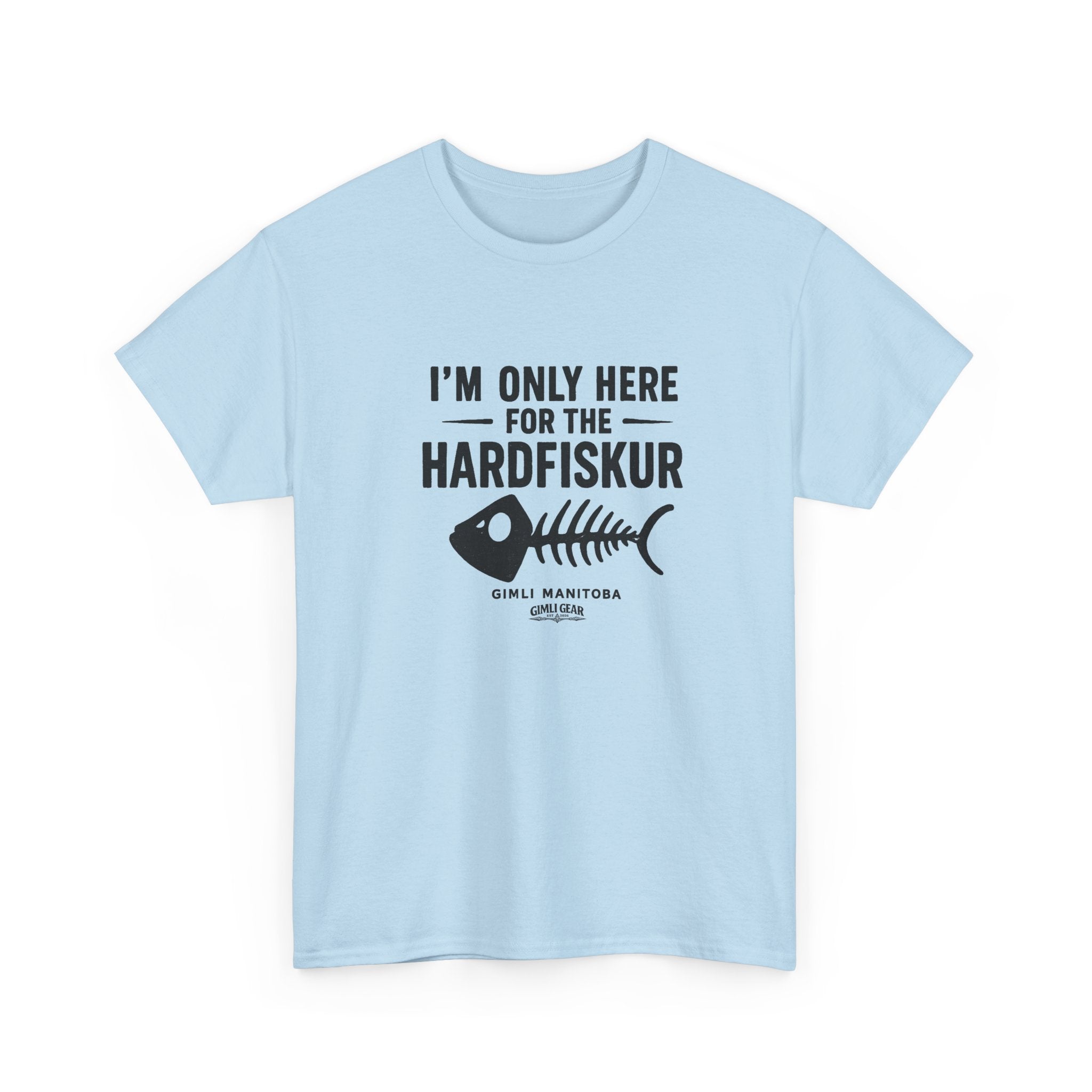 Gimli Hardfiskur T-Shirt — "I'm Only Here for the Hardfiskur" Fish Skeleton Tee