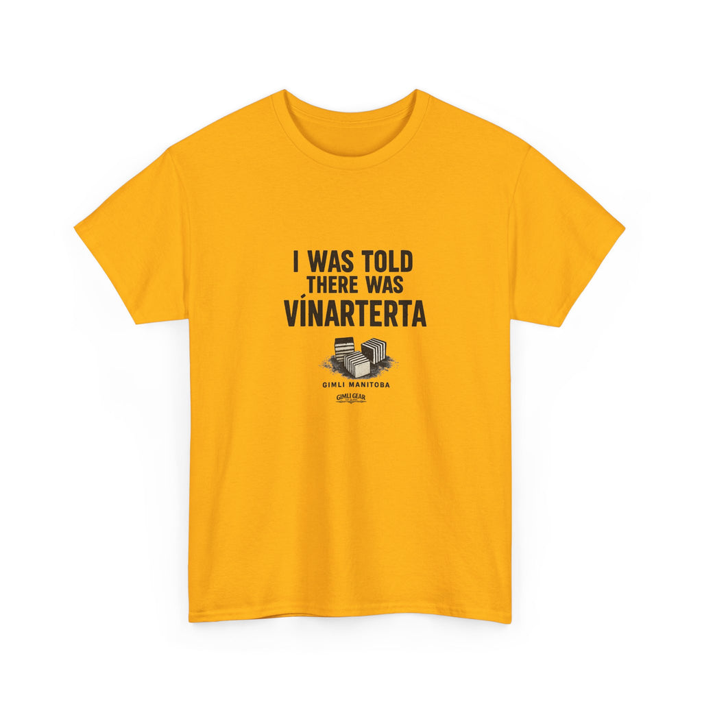T‑Shirt — “I Was Told There Was Vinarterta” Funny Icelandic Cake Tee
