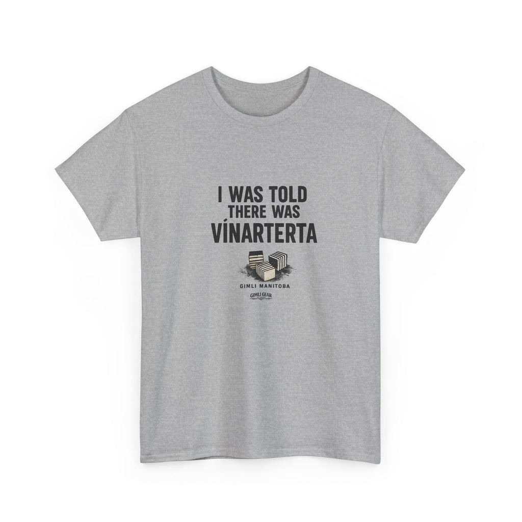 T‑Shirt — “I Was Told There Was Vinarterta” Funny Icelandic Cake Tee