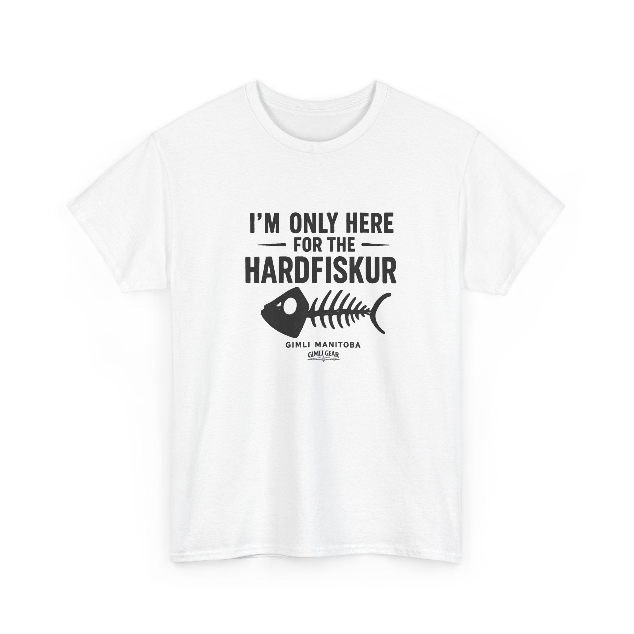 Gimli Hardfiskur T-Shirt — "I'm Only Here for the Hardfiskur" Fish Skeleton Tee