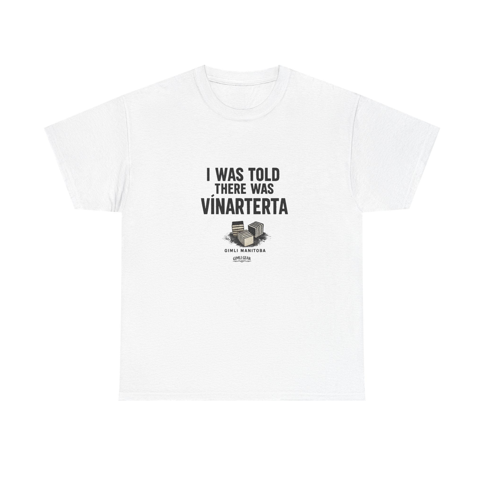 T‑Shirt — “I Was Told There Was Vinarterta” Funny Icelandic Cake Tee
